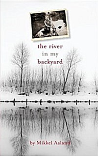 The River in My Backyard (Hardcover, Deluxe Hardback)