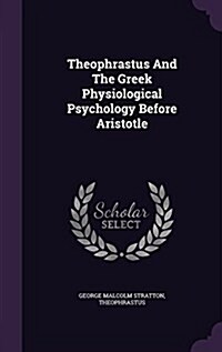 Theophrastus and the Greek Physiological Psychology Before Aristotle (Hardcover)