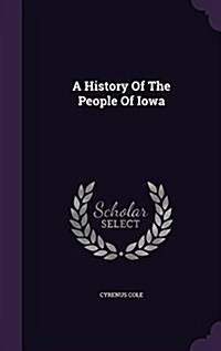 A History of the People of Iowa (Hardcover)