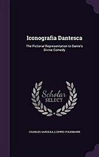 Iconografia Dantesca: The Pictorial Representation to Dantes Divine Comedy (Hardcover)