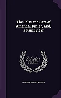 The Jolts and Jars of Amanda Hunter, And, a Family Jar (Hardcover)