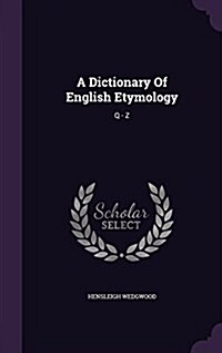 A Dictionary of English Etymology: Q - Z (Hardcover)