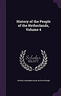 History of the People of the Netherlands, Volume 4 (Hardcover)