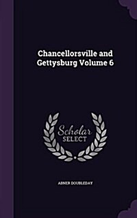 Chancellorsville and Gettysburg Volume 6 (Hardcover)