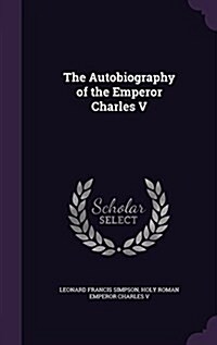 The Autobiography of the Emperor Charles V (Hardcover)