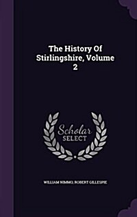 The History of Stirlingshire, Volume 2 (Hardcover)