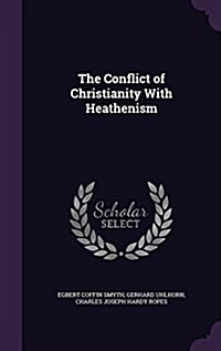 The Conflict of Christianity with Heathenism (Hardcover)