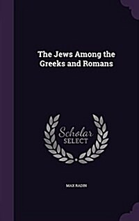 The Jews Among the Greeks and Romans (Hardcover)