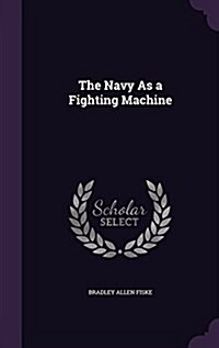 The Navy as a Fighting Machine (Hardcover)