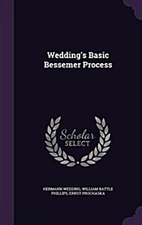 Weddings Basic Bessemer Process (Hardcover)