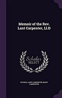 Memoir of the REV. Lant Carpenter, LL.D (Hardcover)