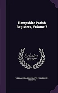 Hampshire Parish Registers, Volume 7 (Hardcover)