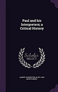 Paul and His Interpreters; A Critical History (Hardcover)