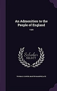An Admonition to the People of England: 1589 (Hardcover)
