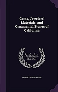 Gems, Jewelers Materials, and Ornamental Stones of California (Hardcover)