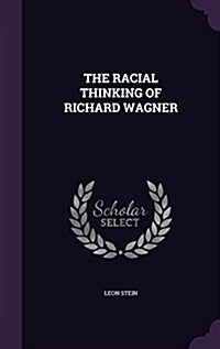 The Racial Thinking of Richard Wagner (Hardcover)