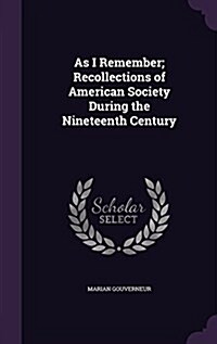 As I Remember; Recollections of American Society During the Nineteenth Century (Hardcover)