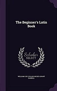 The Beginners Latin Book (Hardcover)