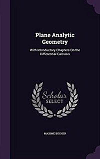 Plane Analytic Geometry: With Introductory Chapters on the Differential Calculus (Hardcover)