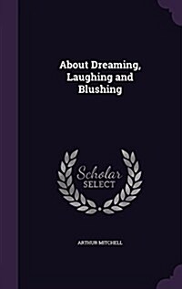 About Dreaming, Laughing and Blushing (Hardcover)