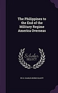 The Philippines to the End of the Military Regime America Overseas (Hardcover)