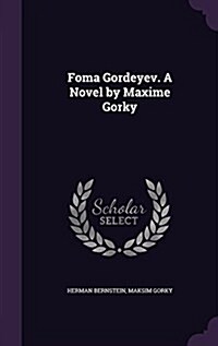 Foma Gordeyev. a Novel by Maxime Gorky (Hardcover)