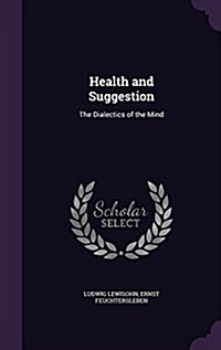 Health and Suggestion: The Dialectics of the Mind (Hardcover)