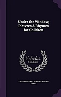 Under the Window; Pictvres & Rhymes for Children (Hardcover)