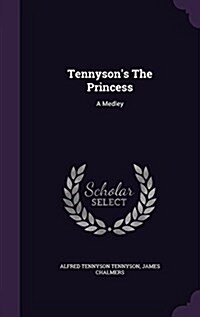 Tennysons the Princess: A Medley (Hardcover)