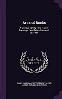 Art and Books: A Glorious Variety: Oral History Transcript / And Related Material, 1977-198 (Hardcover)