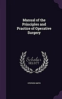 Manual of the Principles and Practice of Operative Surgery (Hardcover)