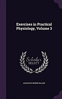 Exercises in Practical Physiology, Volume 3 (Hardcover)