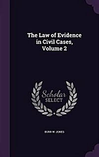 The Law of Evidence in Civil Cases, Volume 2 (Hardcover)