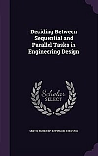 Deciding Between Sequential and Parallel Tasks in Engineering Design (Hardcover)