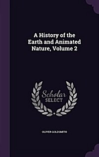 A History of the Earth and Animated Nature, Volume 2 (Hardcover)