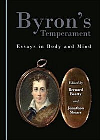 Byrons Temperament: Essays in Body and Mind (Hardcover)