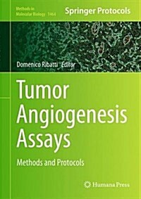 Tumor Angiogenesis Assays: Methods and Protocols (Hardcover, 2017)