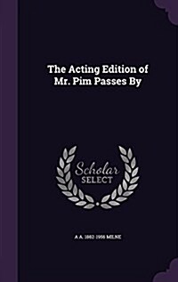 The Acting Edition of Mr. Pim Passes by (Hardcover)