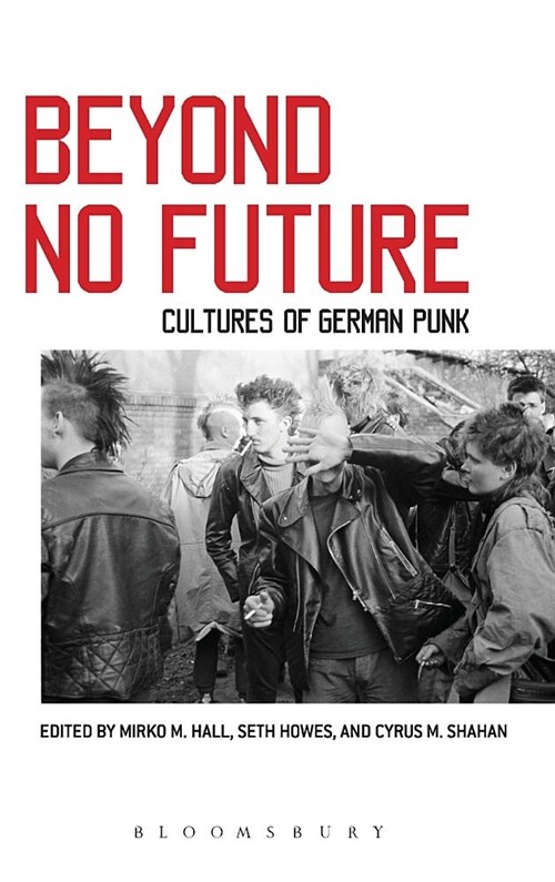 Beyond No Future: Cultures of German Punk (Hardcover)