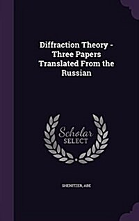 Diffraction Theory - Three Papers Translated from the Russian (Hardcover)