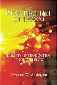 The Real Prophet of Doom (Kismet) - Introduction - Pendulum Flow - II (Paperback)