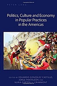 Politics, Culture and Economy in Popular Practices in the Americas (Hardcover)