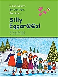 I Can Count. So Can You. We Are Silly Eggaroos. (Hardcover)