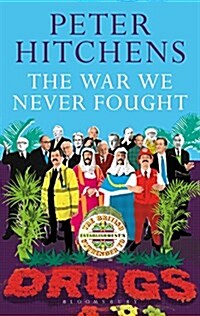 The War We Never Fought : The British Establishments Surrender to Drugs (Paperback)