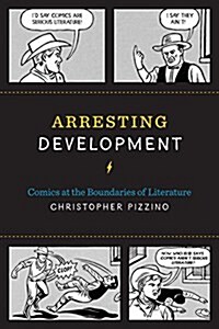 Arresting Development: Comics at the Boundaries of Literature (Paperback)