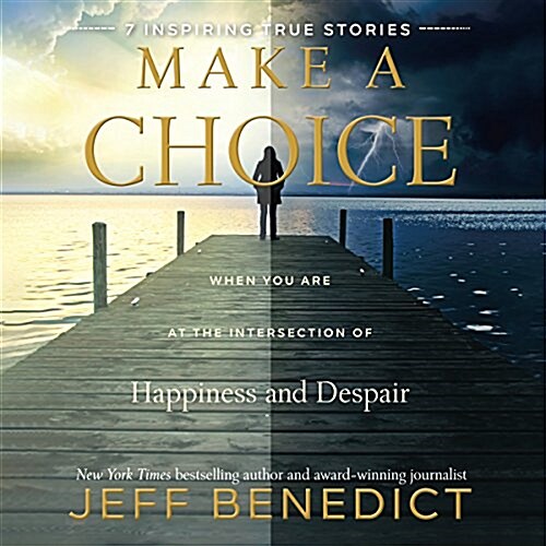 Make a Choice Lib/E: When You Are at the Intersection of Happiness and Despair (Audio CD)