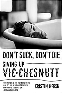 Dont Suck, Dont Die: Giving Up Vic Chesnutt (Paperback)