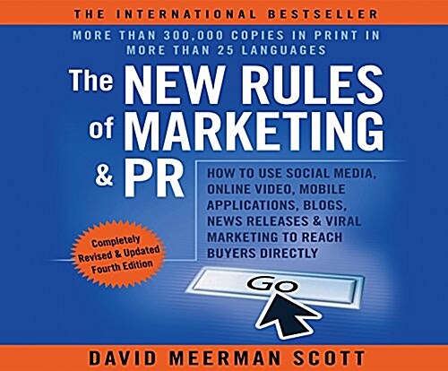 The New Rules of Marketing & PR 4th Edition: How to Use Social Media, Online Video, Mobile Applications...to Reach Buyers Directly (Audio CD)