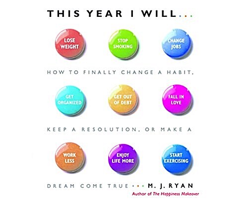 This Year I Will: How to Finally Change a Habit, Keep a Resolution, or Make a Dream Come True (MP3 CD)