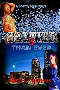 Saltier Than Ever: A Ghetto Soap Opera (Paperback)